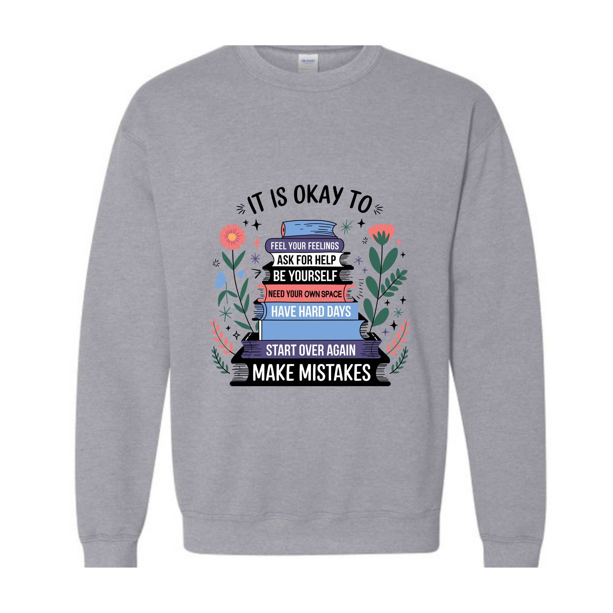 It Is A Okay Sweatshirt, Mental Health Hoodie, Teacher Hoodie, Bookish Hoodie, Motivation Hoodie, Be Yourself Hoodie, Cute Mom Hoodie