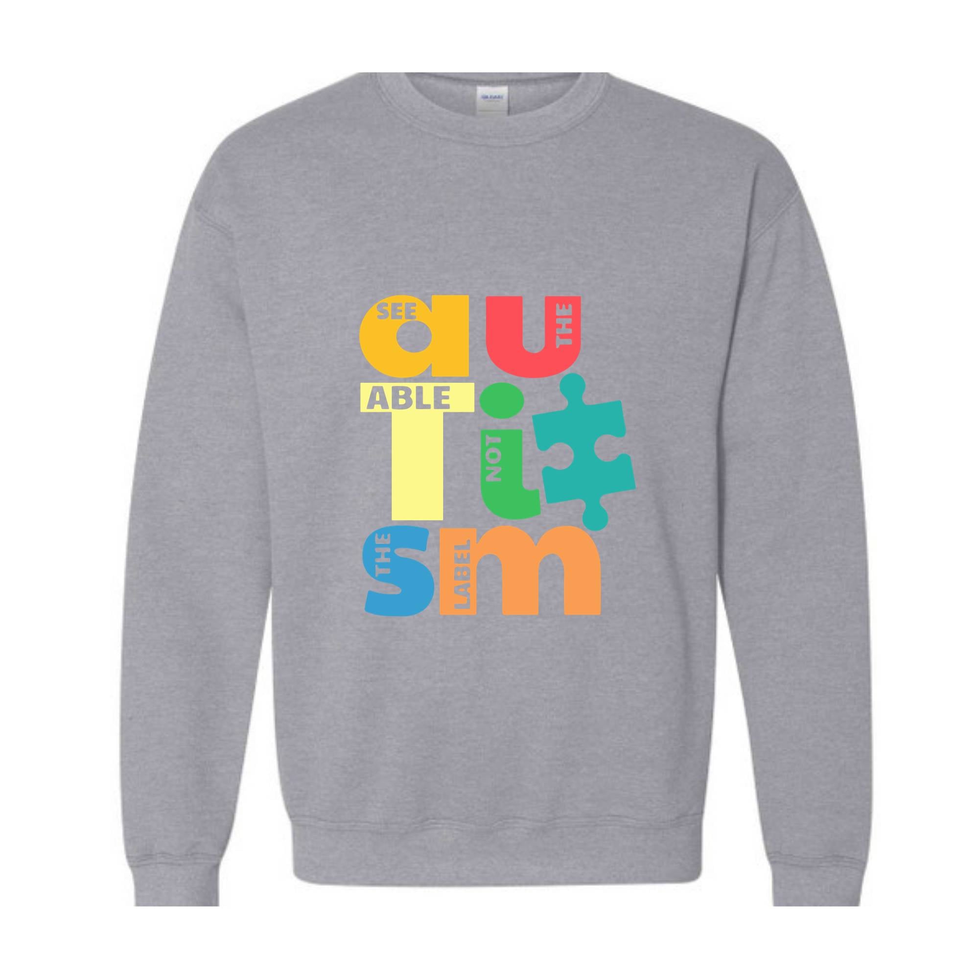 See The Able Not The Label Sweatshirt, Puzzle Piece Sweatshirt, Support Unique Shirt, Autism Gift, Autism Appare