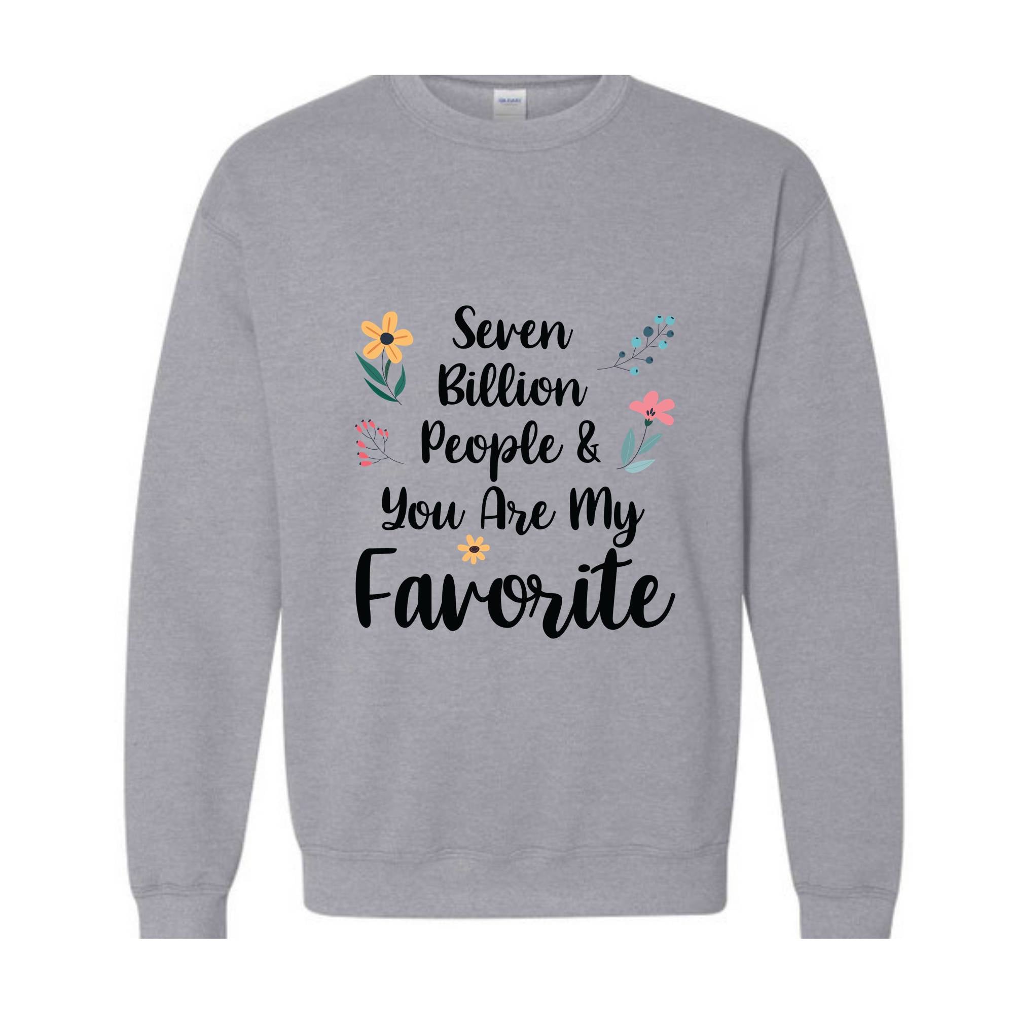 Seven Billion People & You Are My Favorite Sweatshirt, Bestfriends Matching Sweatshirt, You're My Favorite Sweatshirt