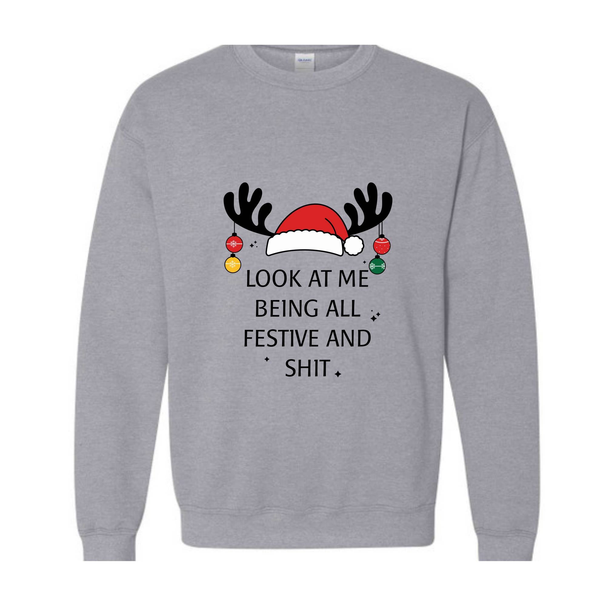 Look At Me Being All Festive Humor Christmas Sweatshirt