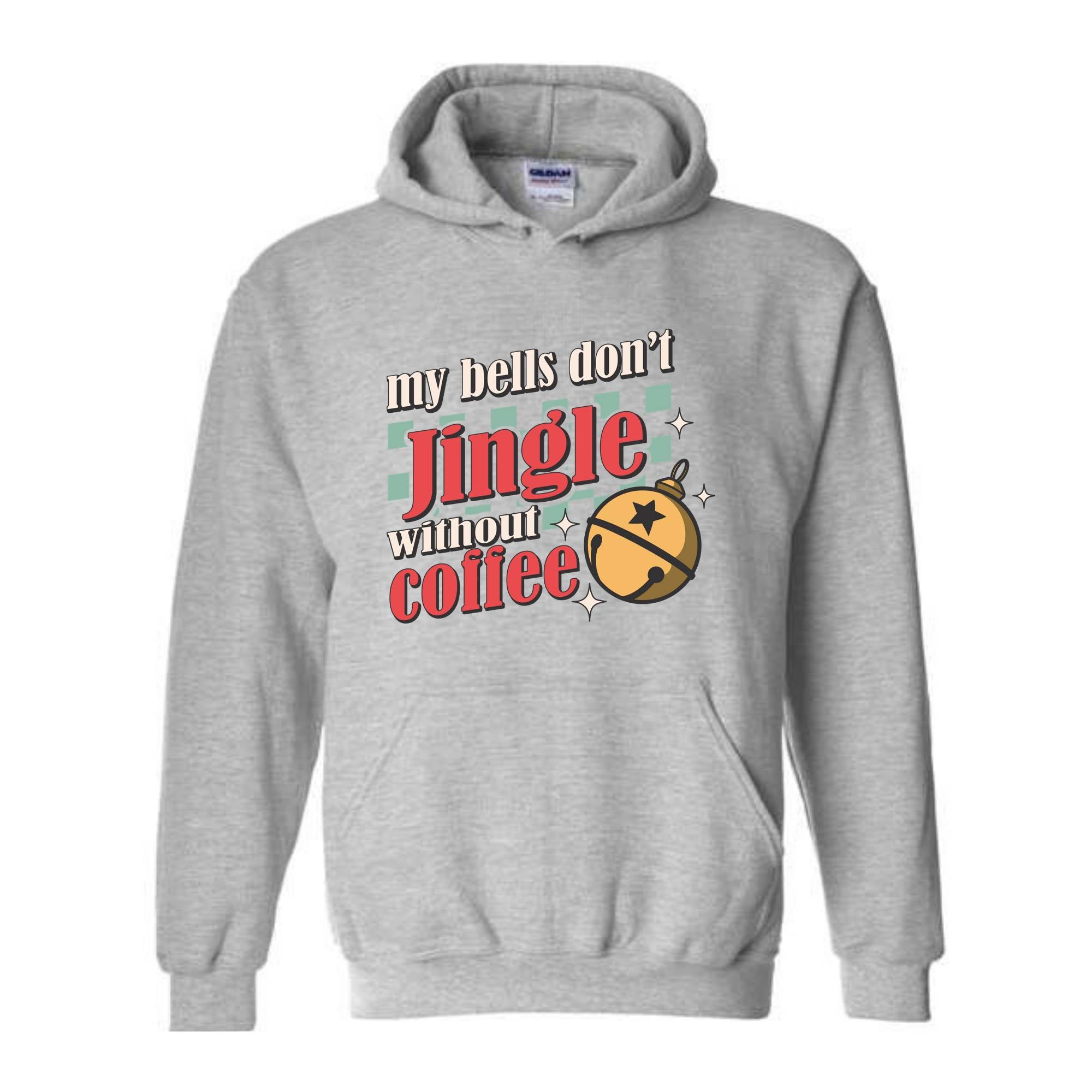 My Bells Don't Jingle Without Coffee Hoodie, Christmas Hoodie, Christmas Gifts, Christmas Coffee Lover Hoodie