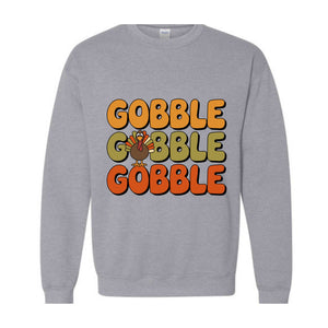 Thanksgiving Gobble Sweatshirt, Turkey , Family , Cute Thanksgiving , Fall Sweatshirt, Thanksgiving