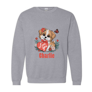 Custom Valentine Dog Sweatshirt, Gift for Dog Lover, Custom Dog , Custom Name , Valentine Dog , Personalized Dog