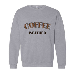 Coffee Weather Hoodie, Coffee Sweatshirt, Winter Coffee Hoodie, Coffee Lover Gift, Coffee Apparel, Coffee Sweater, Coffee Lovers Sweatshirt