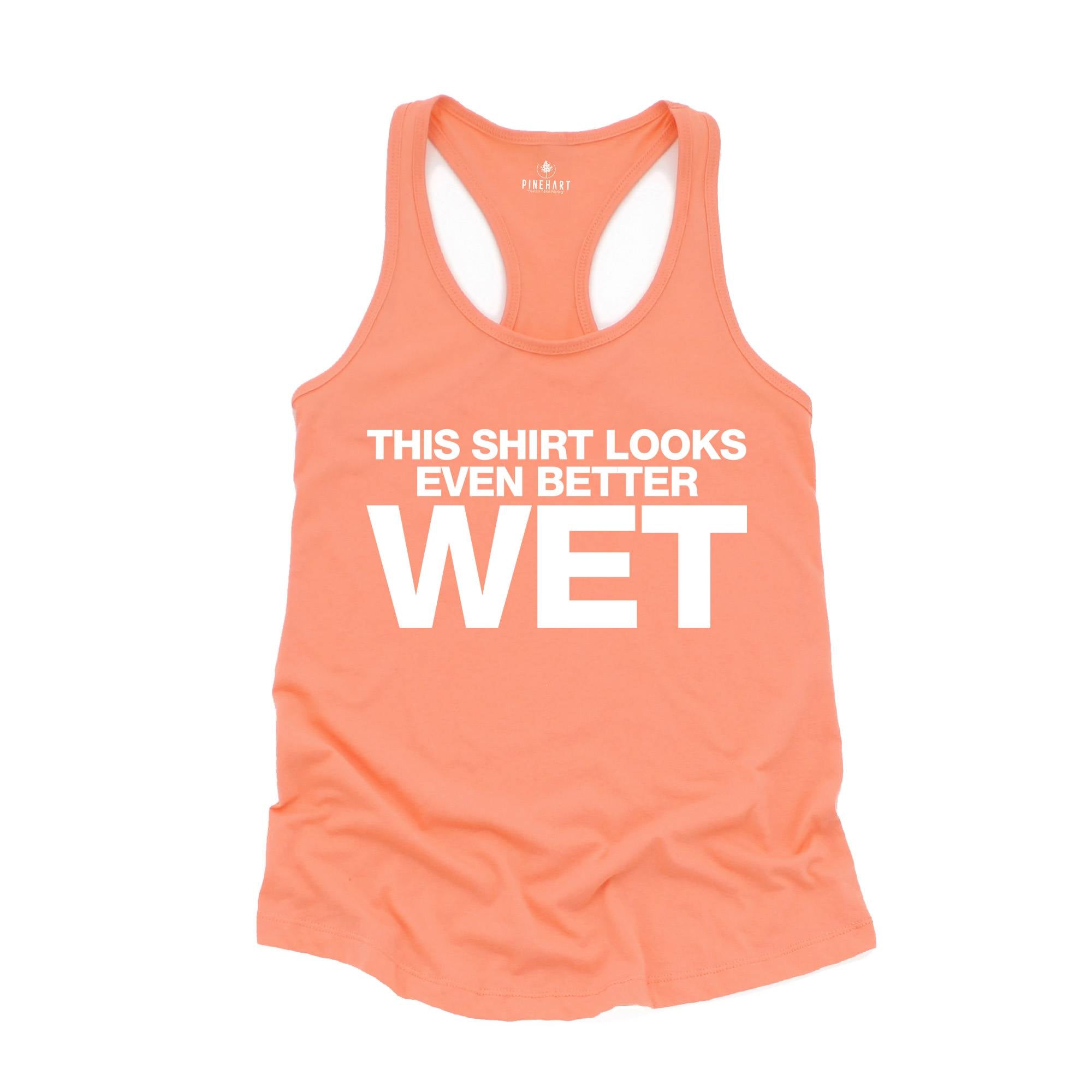 This Shirt Looks Even Better Wet Tank Top, Funny Tank Top, Humorous Tank Top, Women Tank Top, Gift For Her, Funny Women Tanks