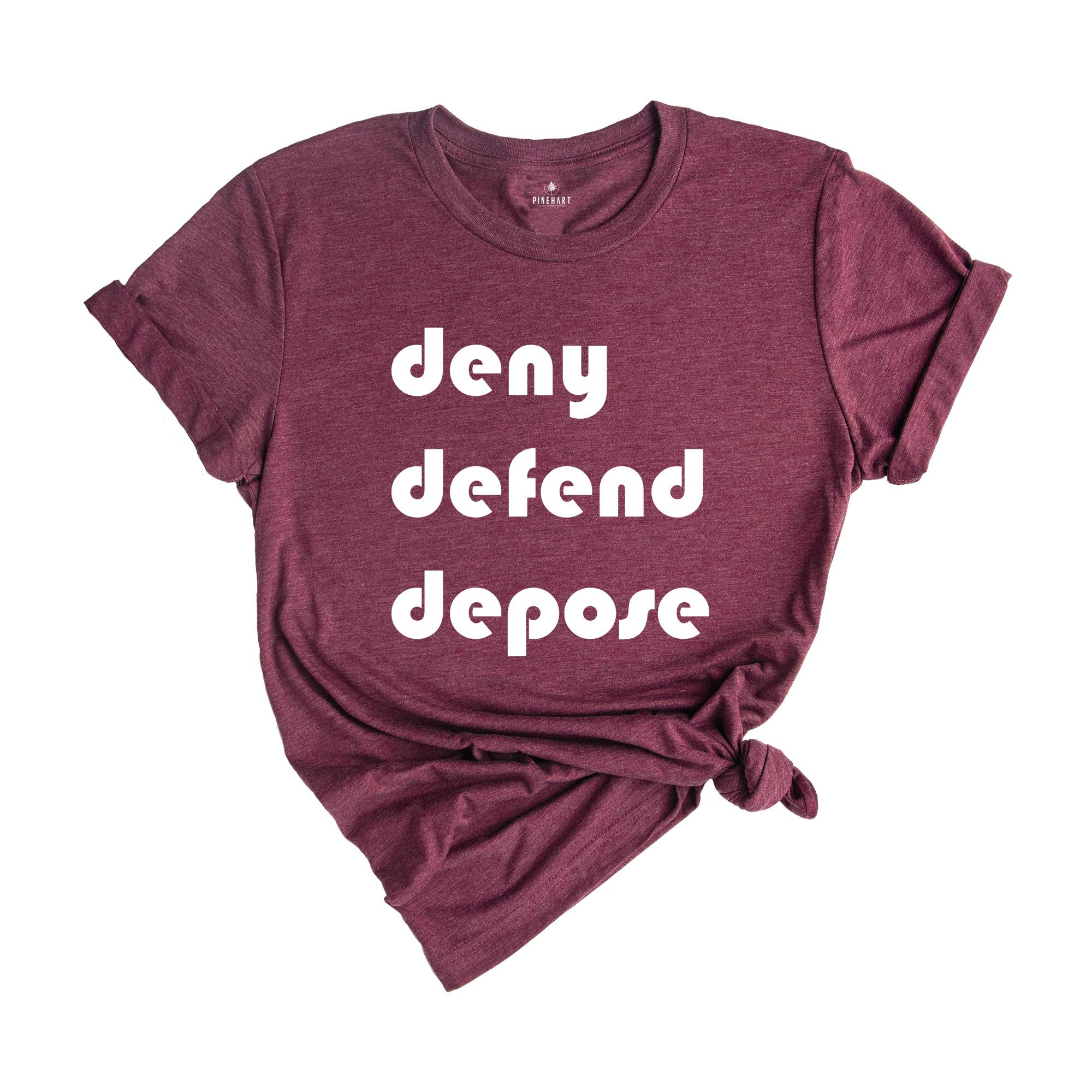 Deny Defend Depose Shirt, Eat the Rich Shirt, Protest Tee, True Crime Gift, Social Justice T-Shirt, Healthcare Reform, Unhinged Bold Gift