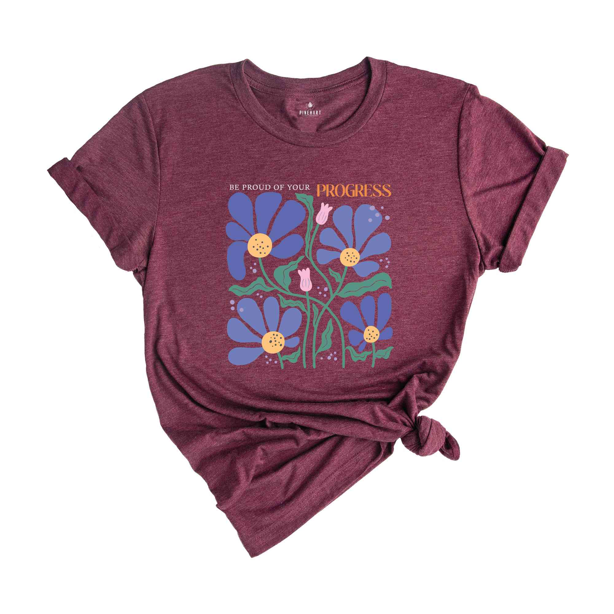 Be Proud Of Your Progress Shirt, Cute Flower Shirt, Positive Shirt, Boho Flower Shirt, Positive Quote Shirt, Mental Health Shirt