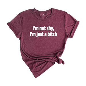 I'm Not Shy I'm Just A B*tch Shirt, Gift For Girlfriend Shirt, Sarcastic Shirts, Women Shirts, Vintage Shirts, Funny Gift Shirts