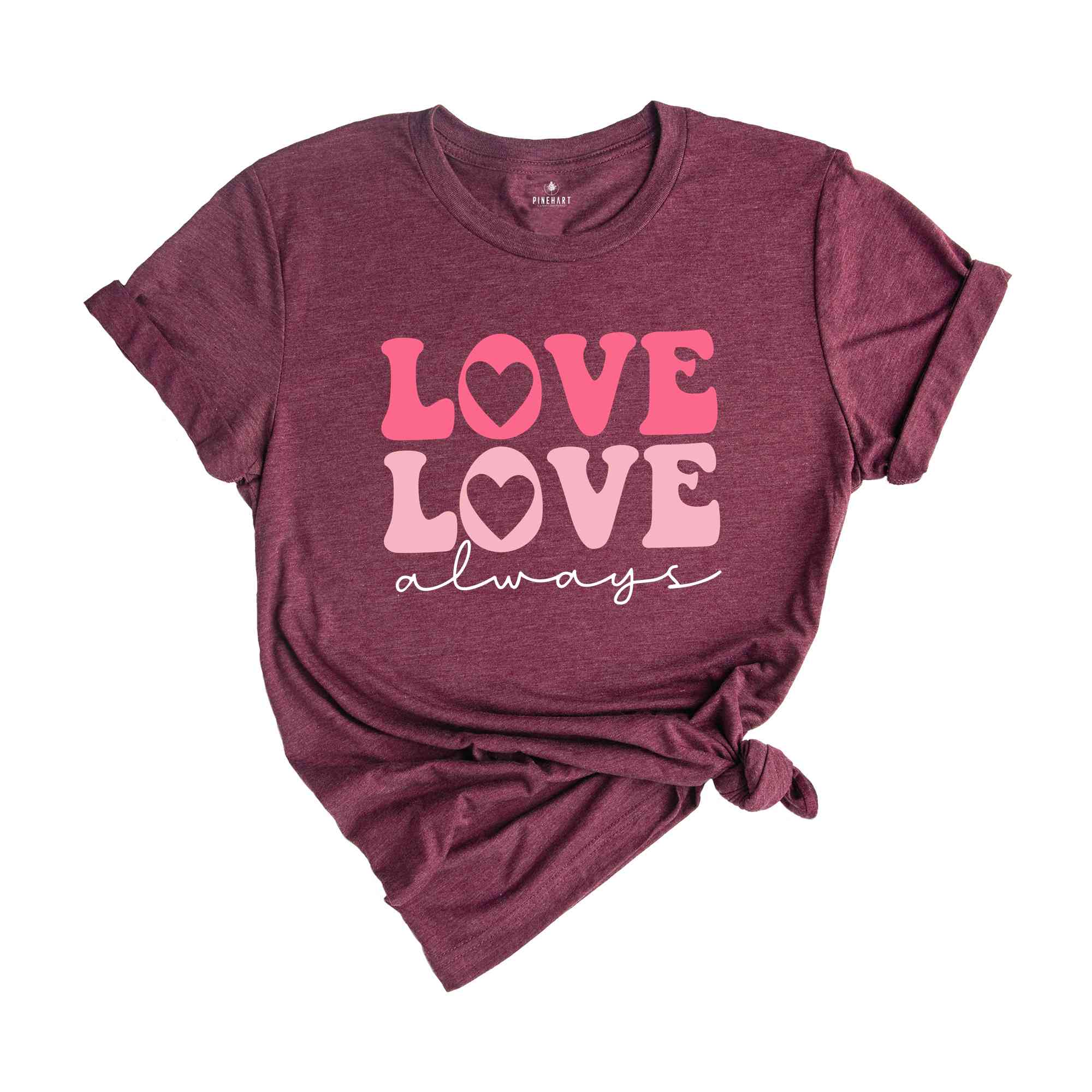 Love Love Always Shirt, Cute Love Always Shirt, Love Always With Heart Shirt, Retro Valentines Day Gift, Cute Love Shirt