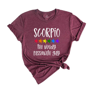 Scorpio The Needy Passionate Gay Zodiac Shirt, LGBT Pride Shirt, Scorpio Shirt, Gift For Gay Shirt, Gay Pride Shirt, Gay Zodiac Shirt