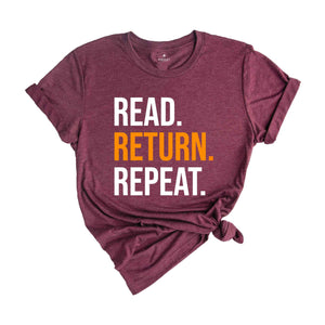 Read Return And Repeat Library Book Shirt, Library Person Shirt, Library Day T-Shirt, Gift For Bookworm