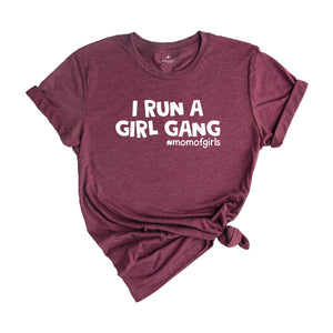 I Run a Girl Gang Shirt, Mom of Girls Tee, Funny Mom Shirt, Gift for Mom, Mom Birthday Gift, Cute Mama Shirt, Best Mom Ever