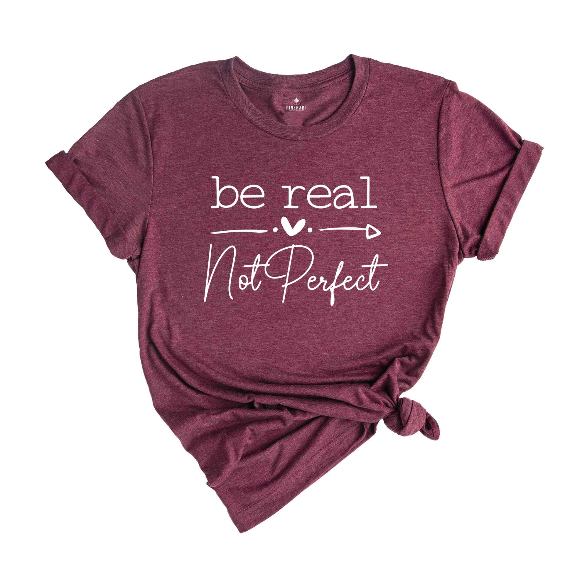 Be Real Not Perfect Shirt, Not Perfect Shirt, Motivational Shirt, Positive Quotes Shirt, Inspirational Shirt, Positive Affirmations