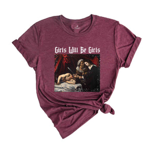 Girls Will Be Girls Shirt, Judith Beheading Holofernes Shirt, Feminist Shirt, Gift for Feminist, Equal Rights Gift