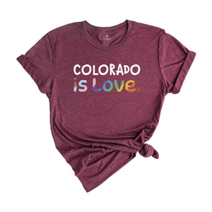 Colorado Is Love Shirt, LGBTQ Shirt, Pride Month Shirt, Equal Rights Shirt, Love Is Love Shirt, Pride Shirt, Gay Shirt