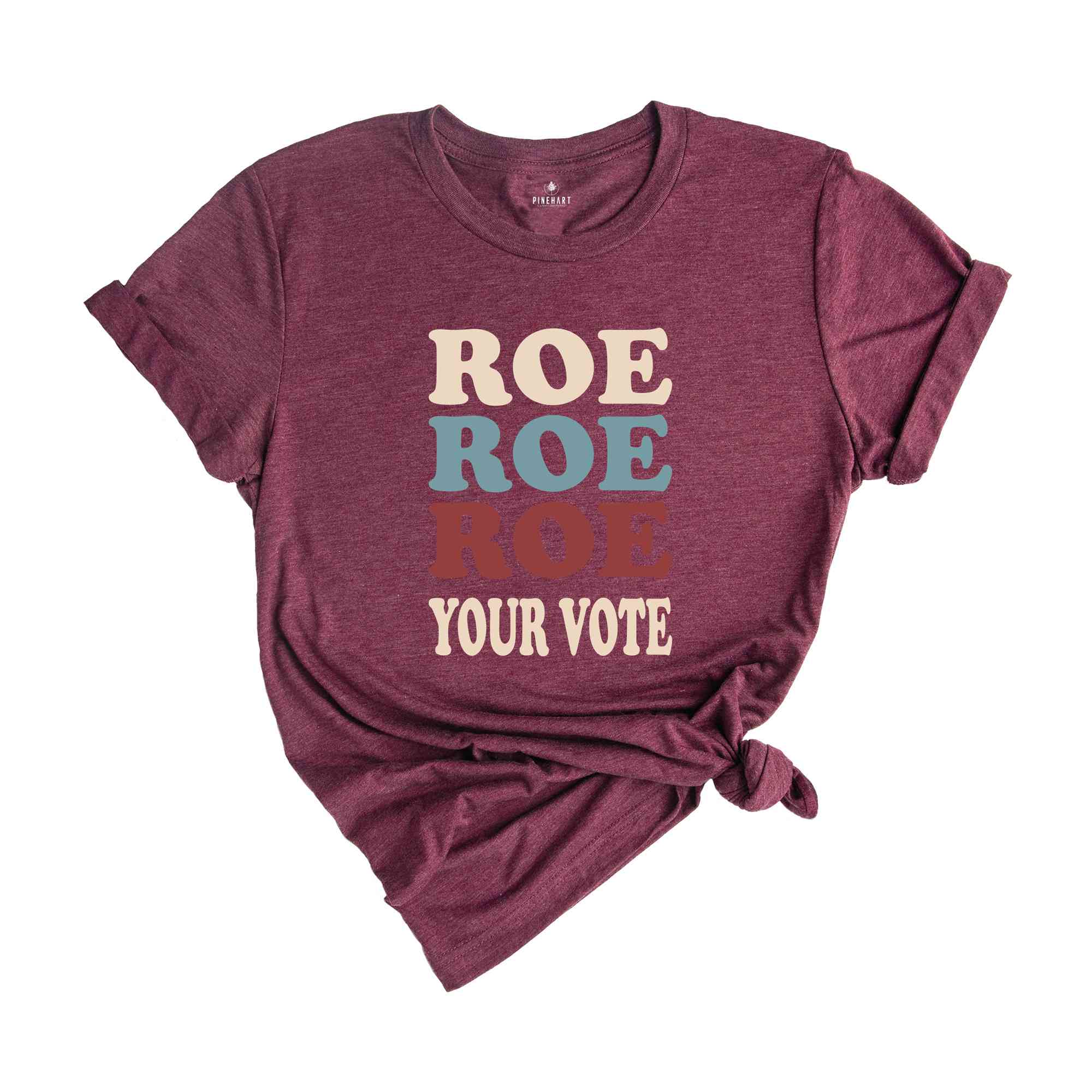 Roe Roe Roe Your Vote Shirt, Election Shirt, Women Rights Shirt, Vote Ruthless Shirt, Protest Equality Tee, Human Rights Shirt