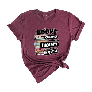 Books Are Cheaper Than Therapy And Twice As Effective Shirt, Book Lover T-Shirt, Reading Shirt, Book Lover Gifts, Librarian Tee