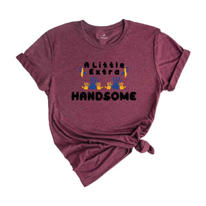 A little Extra Handsome Shirt, World Down Syndrome Shirt, Baby Shower Gift, Down Syndrome Mom Shirt, Awareness Shirt, Syndrome Ribbon Tee