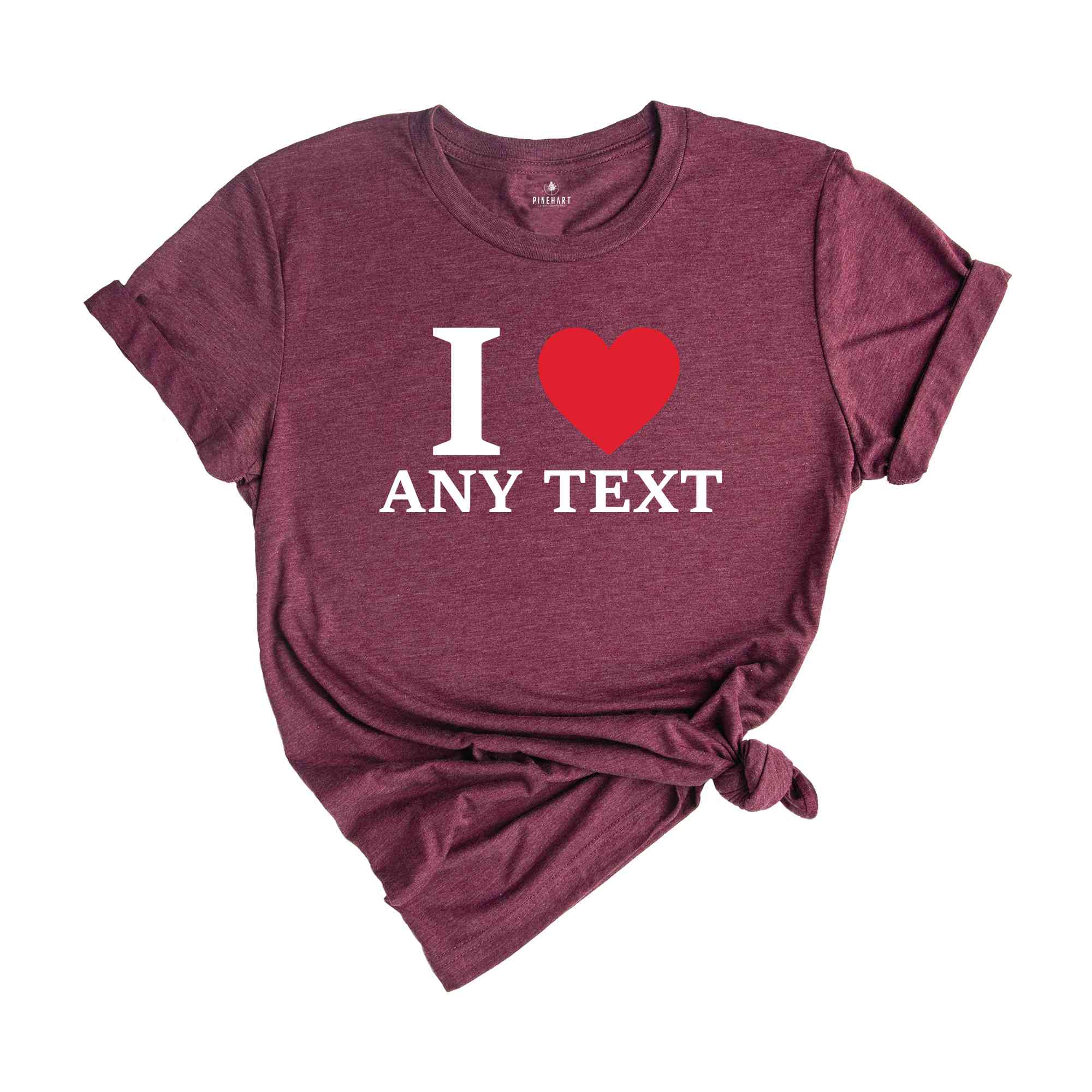 Personalized I Love Any Text T-Shirt, I Love Custom T-Shirt, I Love Custom Tee, Personalized Favorites Shirt