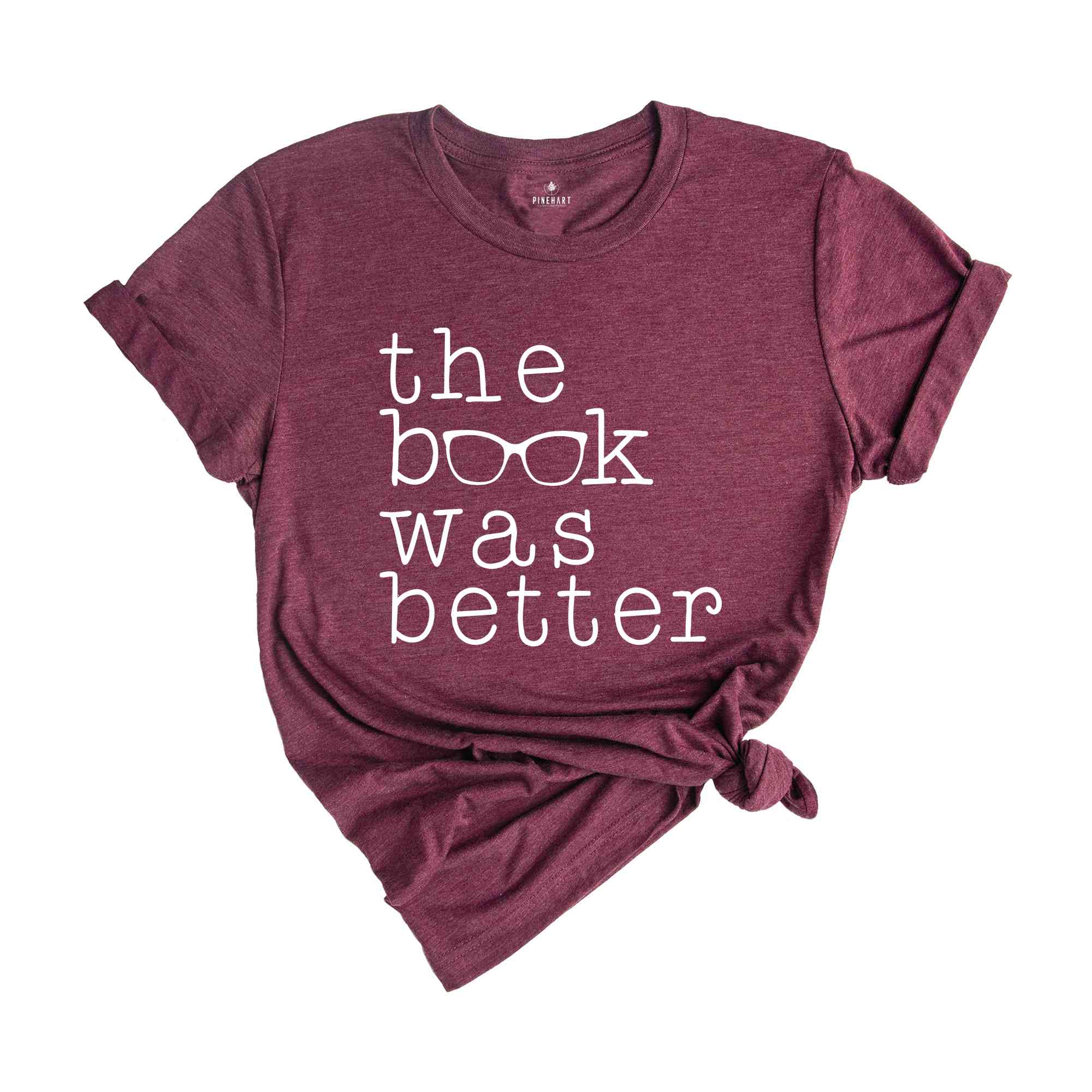 The Book Was Better Shirt, Book Lover Shirt, Librarian Shirt, Bookish Shirt, Bookworm Shirt, Literature Gift, Book Nerd Shirt