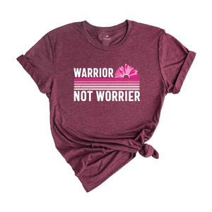 Warrior Not Worrier Shirt, Cancer Survivor Shirt, Pink Ribbon Shirt, Breast Cancer Awareness, Cancer Warrior, Cancer Fighter Shirt