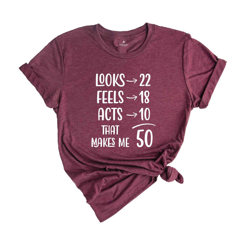 Funny 50th Birthday Shirt, 50 And Fabulous, 50th Birthday Shirt, Vintage 1974 Shirt, looks 22 Feels 18 Acts 10 That Makes Me 50