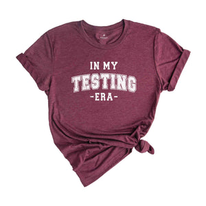 In My Testing Era Shirt, Teacher Life Shirt, Funny Teacher Clothing, Teacher Gifts, Test Day Shirt, Teacher Clothes, Teacher Shirt