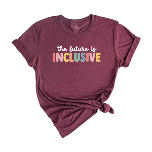 The Future Is Inclusive Shirt, Autism Awareness Shirt, Special Education Teacher, Neurodiversity Shirt, Dyslexia Shirt