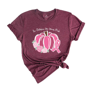 In October We Wear Pink T-Shirt, Breast Cancer Pumpkins, Pink Pumpkins, Breast Cancer Shirt, Cancer Awareness Tee