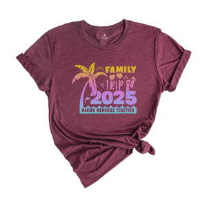 Family Trip 2025 Making Memories Together Shirt, Family Vacation Shirt, vacation shirt, Trendy Shirt, Matching Shirt