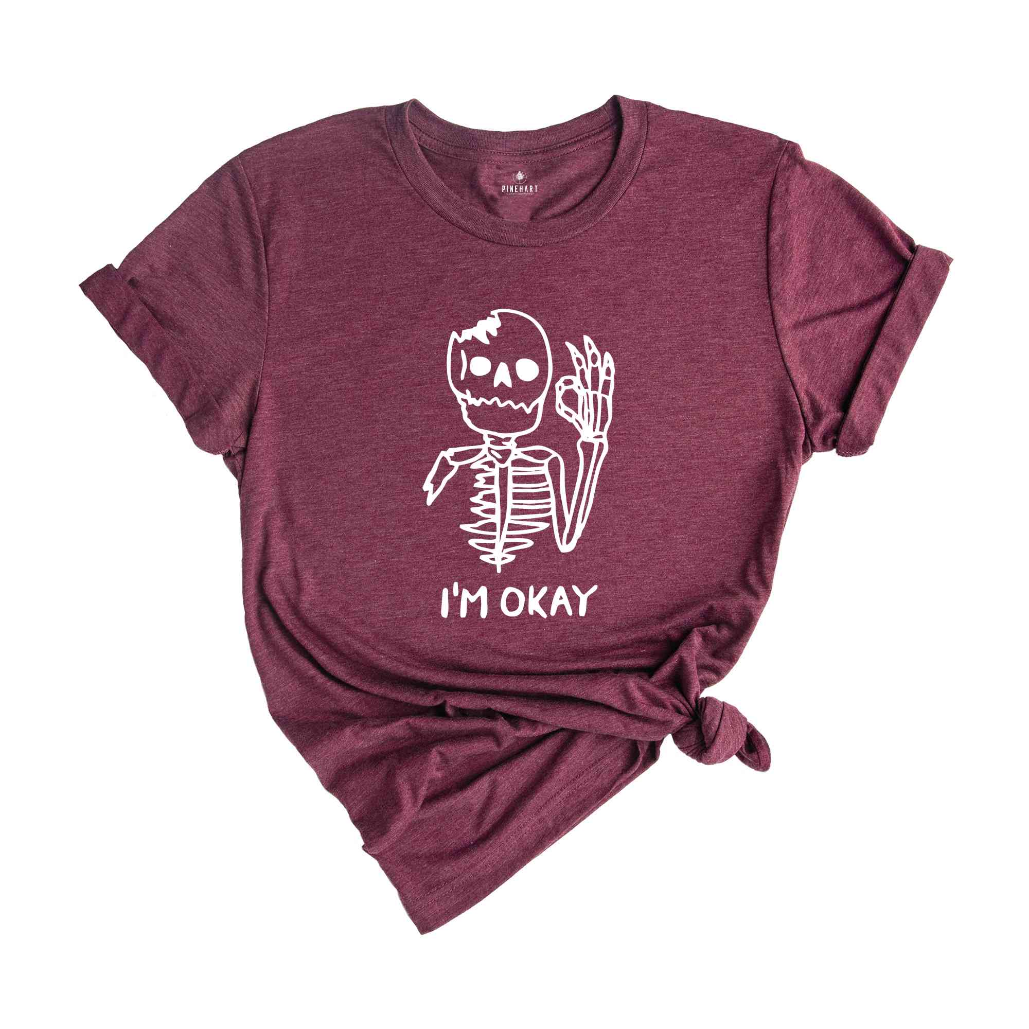 I'm Okay Skeleton Shirt, I'm Fine Shirt, Sarcasm Shirt, Funny T-Shirt, Funny Tee, I'm Okay Shirt, Skeleton Shirt, Funny Skeleton Shirt