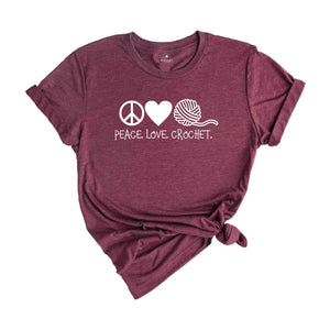 Crochet Shirt, Peace Love Crochet, Gift for Mom, Crafter Mom Shirt, Crochet Lover Shirt, Knitting Funny Quote Shirt