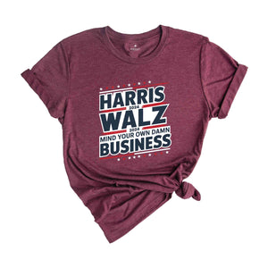 Harris Walz 2024 Shirt, Mind Your Own Damn Business Tee, Kamala Harris 2024 Shirt, Usa Elections 2024 Gifts, Democrat Shirt