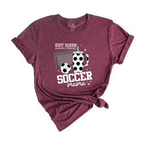 Soccer Mama Hot Mess Always Stressed Shirt, Game Night Soccer T-Shirt, Soccer Mom Shirt, Cute Mama Shirt