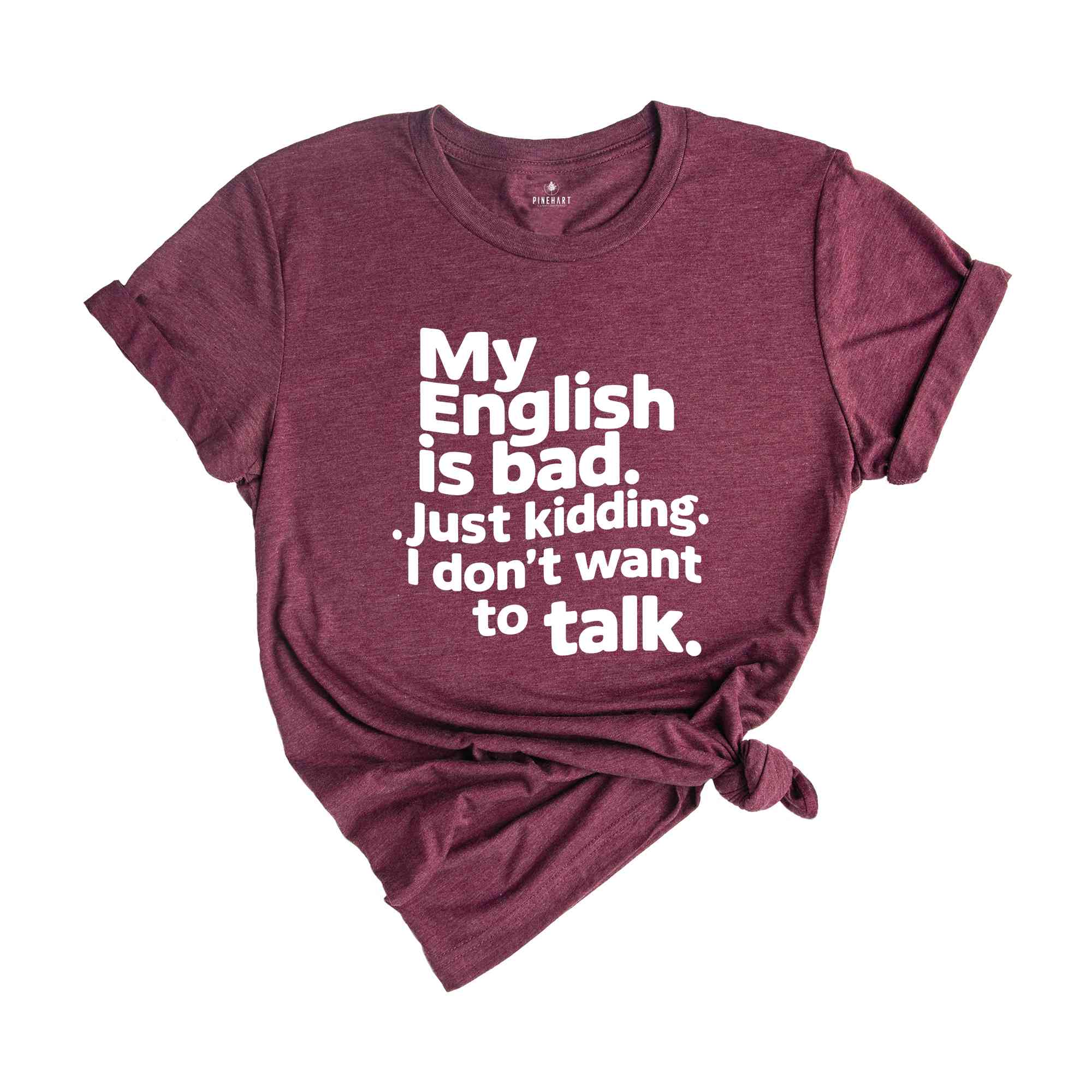 My English Is Bad Just Kidding i Don't Want To Talk Shirt, English Teacher Shirt, Funny English Shirt, Bad English Shirt, Funny Shirt