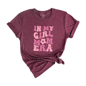 In My Girl Mom Era Shirt, Girl Mom Shirt, New Mom Shirt, Girl Mom Era Shirt, Mom Shirt, Mom Gift Shirt