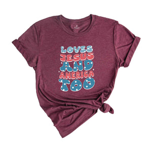 Loves Jesus And America Too Shirt, Patriotic Christian Shirt, Independence Day Gift, Funny Christian Tee