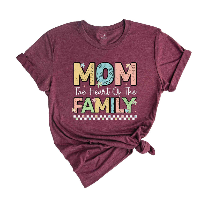 Mom The Heart Of The Family Shirt, Mothers Day Shirt, Funny Mothers Day Shirt, Mom Gift Shirt, Mother's Day Gift