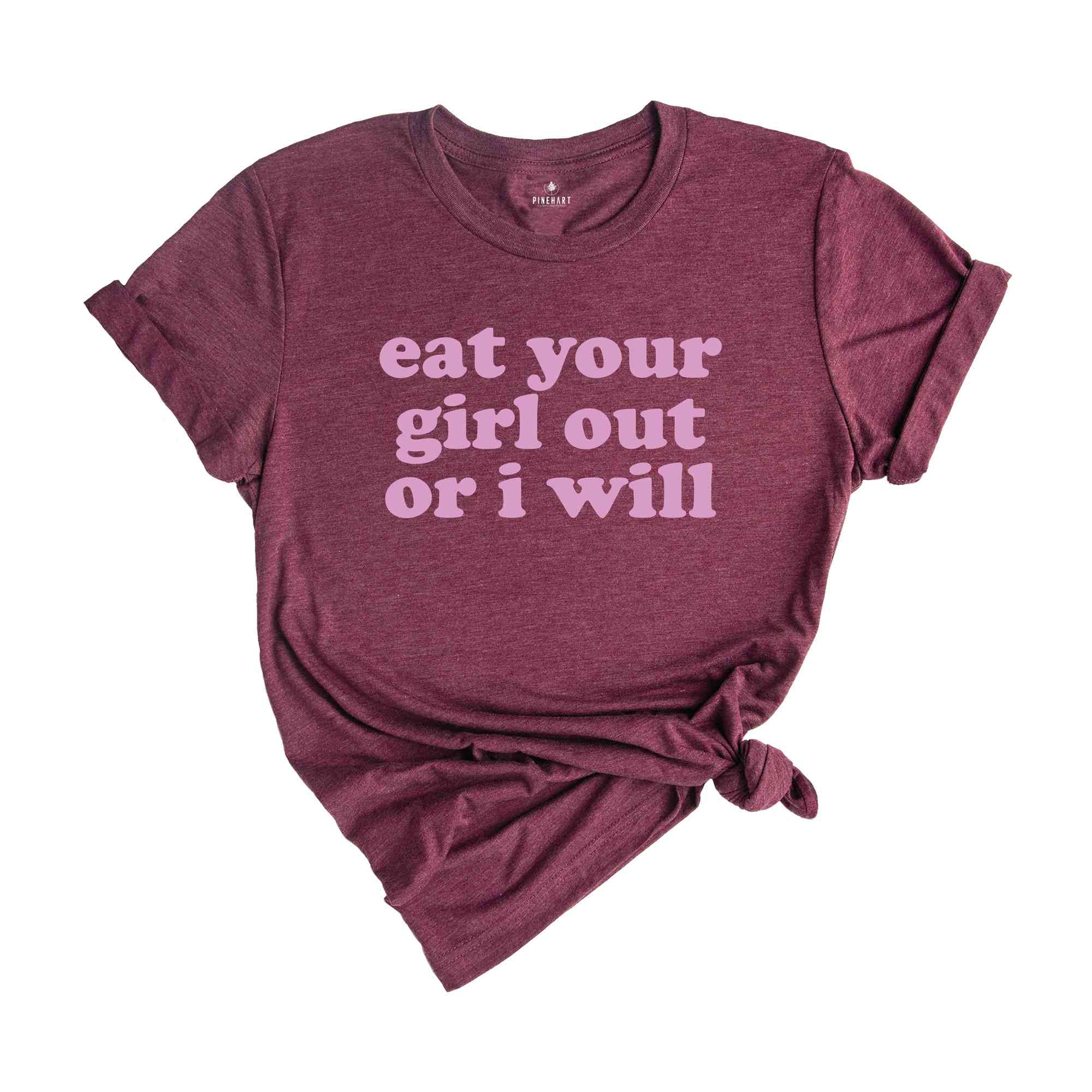 Eat Your Girl Out Or I Will Shirt, Funny LGBT Shirt, Funny Lesbian Shirt, LGBTQ Pride Shirt, Pride Ally Shirt, Happy Pride Month