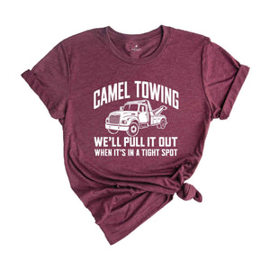 We’ll Pull It Out When It’s In A Tight Spot Shirt, Funny Meme Gift, Funny Mom Shirts, Funny Towtruck shirt, Camel Toe Shirt