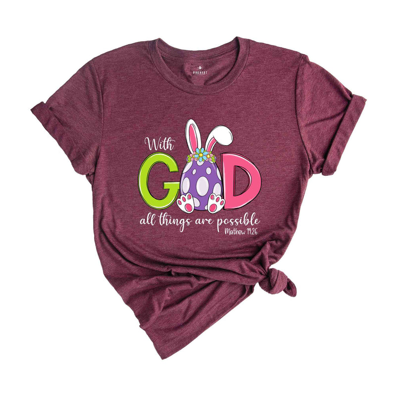 With God All Things Are Possible Shirt, Bible Verse Easter Shirt, Jesus Easter Shirt, Easter Day Shirt, Easter Bunny Shirt, Religious Shirt