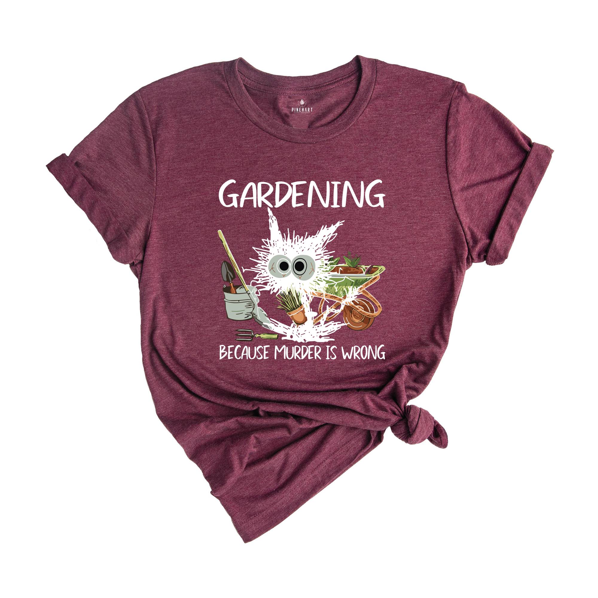 Gardening Because Murder Is Wrong Gardening Shirt, Black Cat Gardening Shirt, Black Cat Shirt, Funny Gardening Shirt, Gardening Lover Shirt