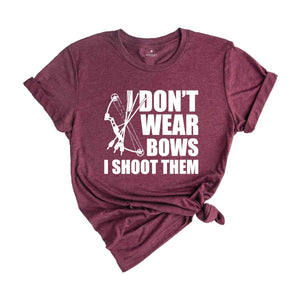 I Dont Wear Bows I Shoot Them Shirt, Archery Gift, Archer Shirt, Archery Coach Shirt, Mom Archery Shirt, Funny Archery Shirt, Bow And Arrow