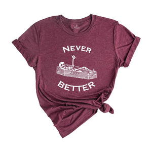 Never Better Skeleton Shirt, Skull Shirt, Funny Halloween Shirt, Halloween Party Shirt, Spooky Season Shirt, Women Halloween Shirt