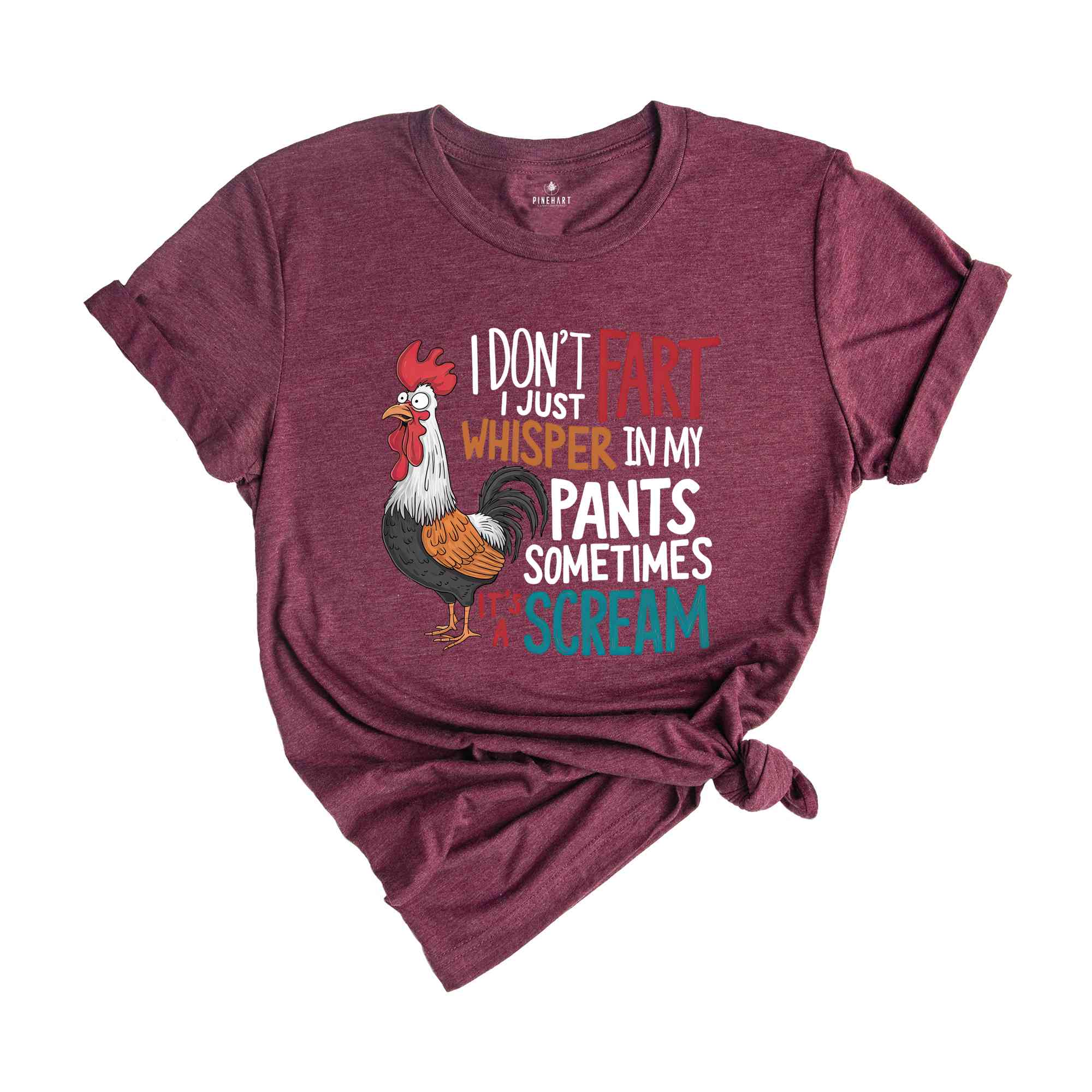 I Don't Fart I Just Whisper In My Pants Sometimes It's A Scream Shirt, Humorous Shirt, Chicken Lover Shirt, Funny Chicken Shirt