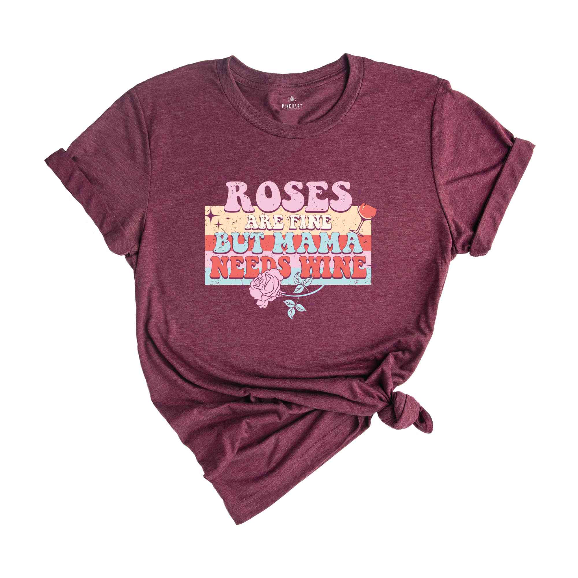 Roses Are Fine But Mama Needs Wine Shirt, Valentine's Day Shirt, Funny Valentine Gift, Wine Lover Shirt, Love Shirt, Heart Shirt,