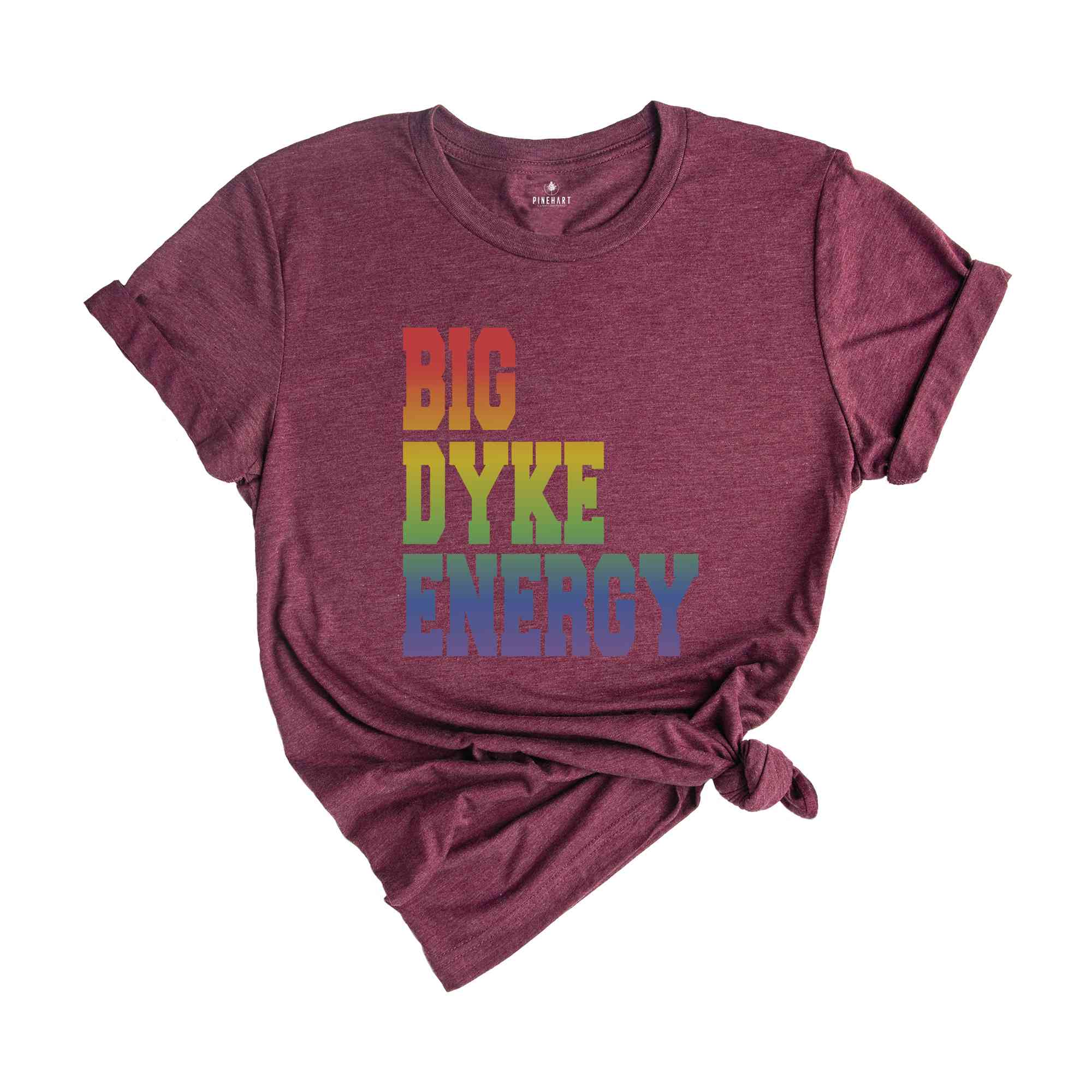 Funny LGBT Shirt, Big Dyke Energy Shirt, LGBTQ Pride Shirt, Pride Month Shirt, Gay Lesbian Shirt, Love Is Love Shirt, Pride Ally Shirt