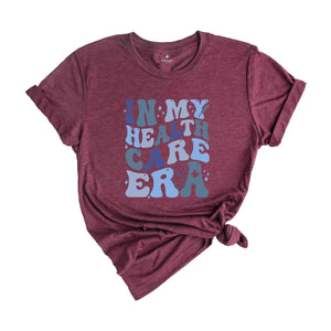 In My Health Care Era Shirt, Gift For Nurse, Nurse Life Shirt, Nurse Week Shirt, Health Care Shirt, Funny Nurse Shirt, Future Nurse Tee