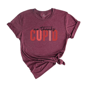 No Thanks Cupid Shirt, Funny Valentine Shirt, Valentine Shirt, Valentine's Day Shirt, Love Shirt, Be Mine Shirt