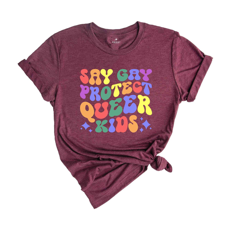 Say Gay Shirt, Protect Queer Kids Shirt, Queer Shirt, Gay Shirt, Lesbian Shirt, Transgender Shirt, Pride Ally Shirt, LGBTQ Pride Shirt